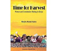 Time For Harvest. Women And Constitution Making In Kenya