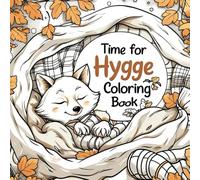 Time for Hygge: Autumn Evenings to Colour In: A relaxing colouring book featuring animals, tea and a fireplace - for young people aged 12+