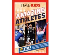TIME for Kids: Amazing Athletes: 101 Stars You Need to Know!