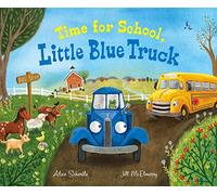 Time for School Little Blue Truck - Alice Schertle - HarperCollins Publishers Inc - Livre en Anglais - Hardback Alice SchertleAlice Schertle (Auteur)
