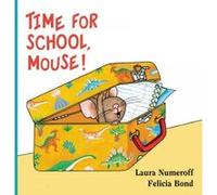 Time for School, Mouse! Lap Edition - [Version Originale] Laura Numeroff, Felicia Bond (Auteur)