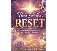 Time For The Reset: Renewing the Woman God Created You Be