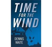 Time for the Wind by Dennis Waite Dennis Waite, (Auteur)