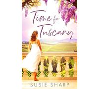 Time For Tuscany: A moving debut novel of heartbreak, hope, and second chances in Tuscany
