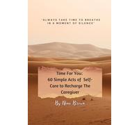 Time For You: 60 Simple Acts of Self-Care to Recharge The Caregiver