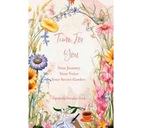 Time For You: Your Journey Your Voice Your Secret Garden