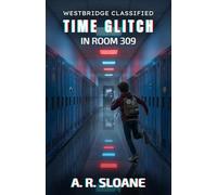 Time Glitch in Room 309: A Westbridge Classified File