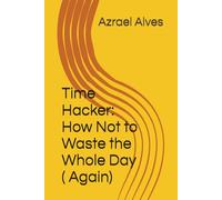 Time Hacker: How Not to Waste the Whole Day ( Again)