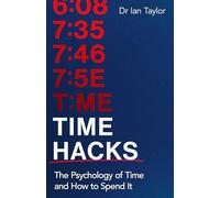 Time Hacks: The psychology of time and how to spend it