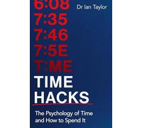 Time Hacks: The psychology of time and how to spend it