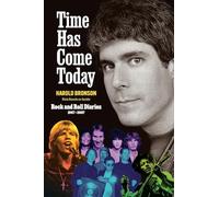 Time Has Come Today: Rock and Roll Diaries 1967 - 2007