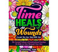 Time Heals All Wounds, Except The One That Kills You