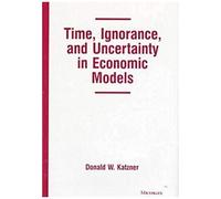 Time, Ignorance, And Uncertainty In Economic Models