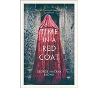 Time in a Red Coat by George Mackay Brown George Mackay Brown (Auteur)