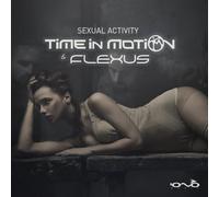 Time in Motion & Flexus - Sexual Activity -3tr-