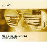 Time in Motion & Flexus - Smooth Vibrations-3tr [Import]
