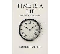 Time is a Lie - Resetting Reality
