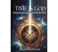 TIME IS GOD: A Metaphysical Journey into the Sacred Architecture of Reality