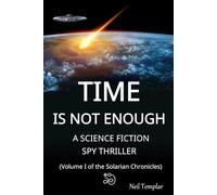 Time is not Enough: A Science Fiction Spy Thriller