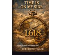 Time is on my side...: A Novel of Time, Emotion, and the Awakening Within