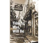 Time Is, Was, Will Be