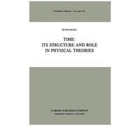 Time: Its Structure And Role In Physical Theories