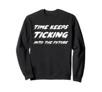 Time Keeps Ticking Into The Future | Musique des années 1970 Sweatshirt