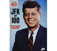 TIME-LIFE JFK at 100: The Presidency and Beyond