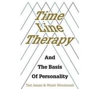 Time Line Therapy and the Basis of Personality by Tad James Tad James, Wyatt Woodsmall (Auteur)