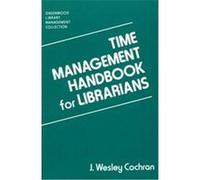 Time Management Handbook for Librarians, Greenwood Library Management Collection J. Wesley Cochran (Auteur)