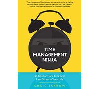 Time Management Ninja: 21 Rules for More Time and Less Stress in Your Life