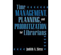 Time Management, Planning, And Prioritization For Librarians