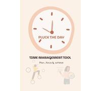 Time Management Tool - Second Edition: Pluck The Day