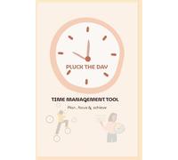 Time Management Tool - Second Edition: Pluck The Day