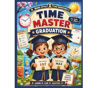 Time Master Graduation: Master Clocks, Calendars, Seasons, and Daily Planning | Final Challenge Workbook for Kids Ages 4-8