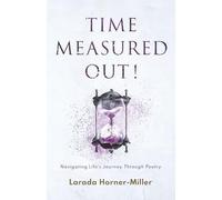 Time Measured Out!: Navigating Life's Journey Through Poetry