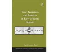 Time, Narrative, And Emotion In Early Modern England