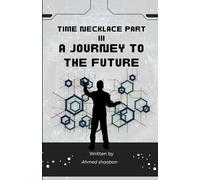 Time Necklace Part III: A Journey to The Future