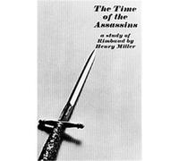Time of the Assassins a Study of Rimbaud Henry Miller (Auteur)