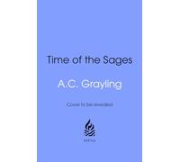 Time of the Sages: Socrates, Confucius, the Buddha and the Ideas that Shaped Our World
