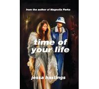 Jessa Hastings – Time of Your Life – Nouveau roman irrésistible – Disponible maintenant