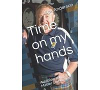 Time On My Hands: Autobiography By Master Clockmaker
