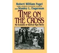 Time on the Cross Robert William Fogel, Stanley L. Engerman (Auteur)