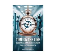 Time on the Line: Essential Time Management Skills for Nurses
