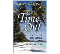 Time Out, How To Take A Mini-Retreat Any Time-Any Place