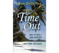 Time Out, How to Take a Mini-Retreat Any Time-Any Place Pyle, Mary Dawn (Auteur)