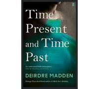 Time Present and Time Past Madden, Deirdre (Auteur)