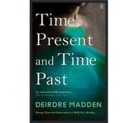 Time Present and Time Past Madden, Deirdre (Auteur)