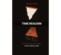 Time Realism: The Art of Doing Less on Purpose