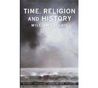Time, Religion and History, History: Concepts, Theories and Practice William Gallois (Auteur)